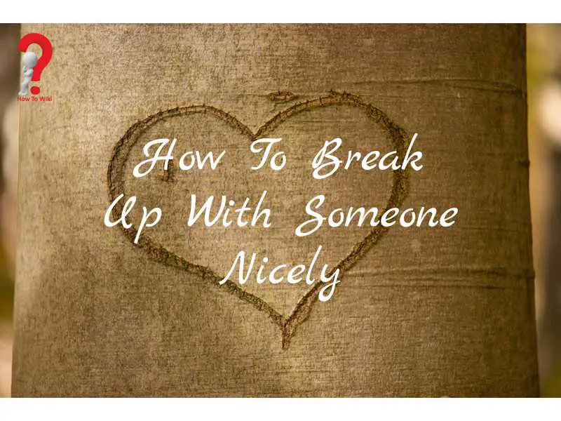 How To Break Up With Someone Nicely