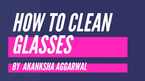 How To Clean Glasses - Best And Worst Ways 1