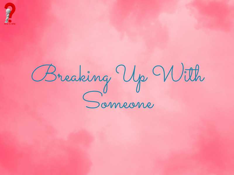 Breaking Up With Someone