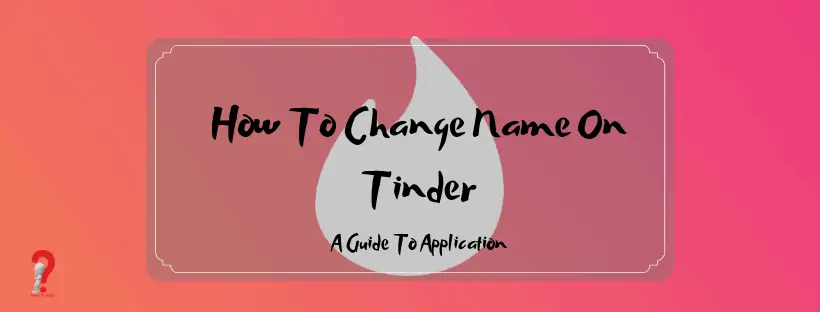 How To Change Name On Tinder