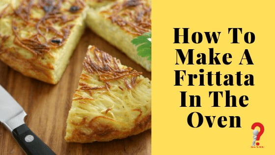 How To Make A Frittata In The Oven  