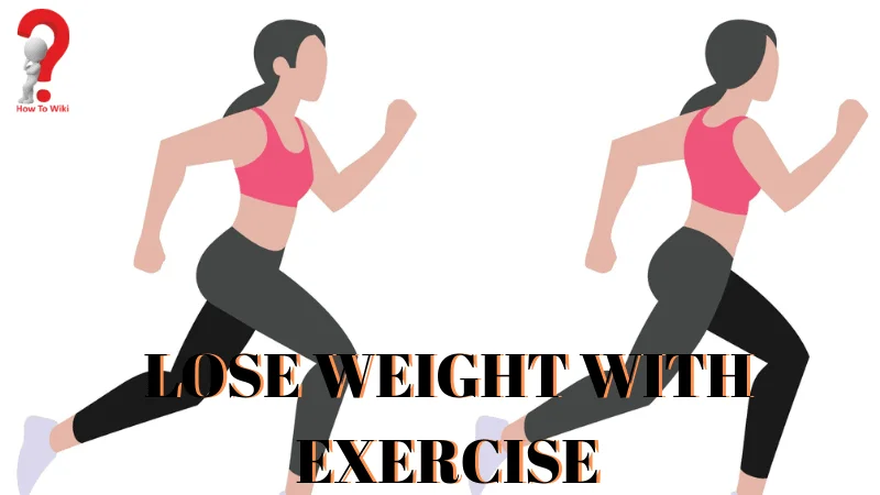 How To Lose Weight - Exercise, Diet, Natural Ways 2 Lose weight with exercise