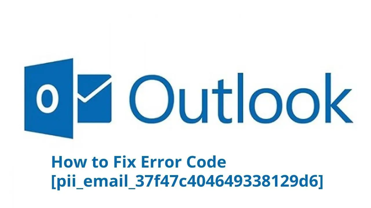 How to Fix Error Code [pii_email_37f47c404649338129d6] 1