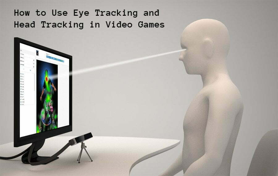 How to Use Eye Tracking and Head Tracking in Video Games 1